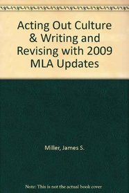 Acting Out Culture & Writing and Revising with 2009 MLA Updates