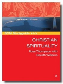 SCM Studyguide: Christian Spirituality (SCM Study Guide)