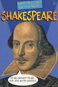 What They Don't Tell You About Shakespeare (What They Don't Tell You About S.)