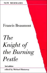 The Knight of the Burning Pestle, Second Edition (New Mermaids)