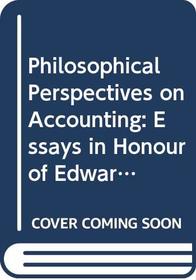 Philosophical Perspectives on Accounting: Essays in Honour of Edward Stamp