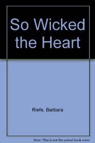 So Wicked the Heart