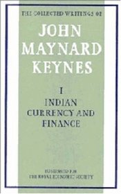 Collected Writings of John Maynard Keynes : Indian Currency and Finance (Volume 1)
