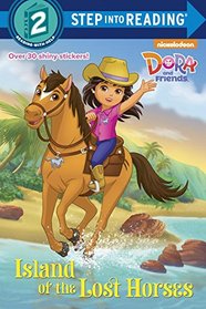 Island of the Lost Horses (Dora and Friends) (Step into Reading)