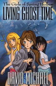 Living Ghost Time (The Girls of Spring Hollow) (Volume 2)