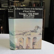 REGIONAL HISTORY OF THE RAILWAYS OF GREAT BRITAIN: THE WEST MIDLANDS V. 7 (A REGIONAL HISTORY OF THE RAILWAYS OF GREAT BRITAIN)