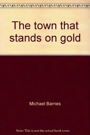 The Town that Stands on Gold