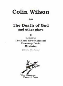 The Death of God and Other Plays: WITH The 'Metal Flower Blossom', 'Necessary Doubt' AND 'Mysteries'