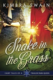 Snake in the Grass (Fairy Tales of a Trailer Park Queen, Bk 3)