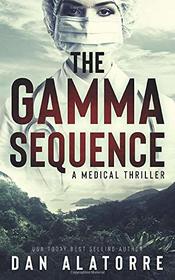 The Gamma Sequence: A MEDICAL THRILLER