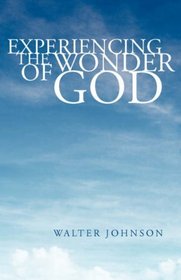 Experiencing The Wonder of God