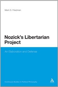 Nozick's Libertarian Project: An Elaboration and Defense (Continuum Studies in Political Philosophy)