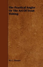 The Practical Angler Or The Art Of Trout Fishing