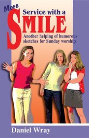 More Service With a Smile: Another Helping of Humorous Sketches for Sunday Worship