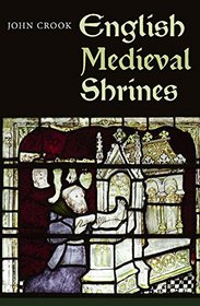 English Medieval Shrines (Boydell Studies in Medieval Art and Architecture)