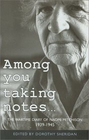 Phoenix: Among You Taking Notes...: The Wartime Diaries of Naomi Mitchison 1939-1945