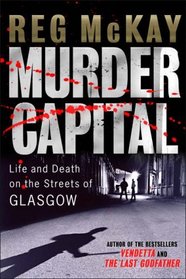 Murder Capital: Life and Death on Glasgow's Streets
