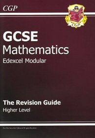 GCSE Mathematics Edexcel Modular: The Revision Guide: Higher Level for Exams 2009