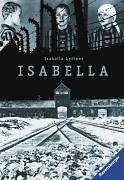 Isabella. Fragmente ihrer Erinnerung an Auschwitz.