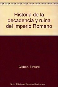 Historia de la decadencia y ruina del Imperio Romano (Spanish Edition)