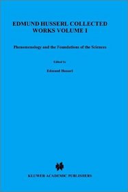 Edmund Husserl Collected Works, Vol. 1: Phenomenology and the Foundations of Science