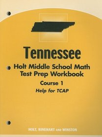 Tennessee Holt Middle School Math Test Prep Workbook Course 1: Help for TCAP