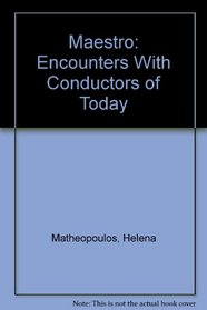 Maestro: Encounters With Conductors of Today