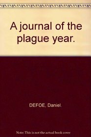 A journal of the plague year.
