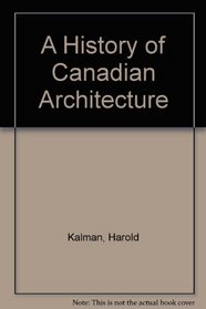 A History of Canadian Architecture: 2 Volume Set