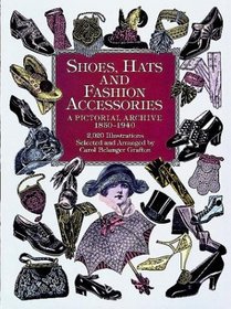 Shoes, Hats and Fashion Accessories : A Pictorial Archive, 1850-1940 (Dover Pictorial Archive Series)