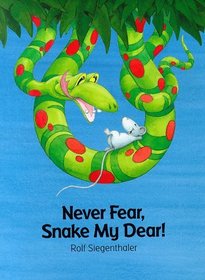 Never Fear, Snake My Dear