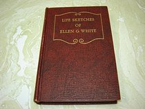 Life Sketches of Ellen G. White: An Autobiography