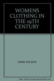 Women's Clothing in the 19th Century (Guides to the art collections)