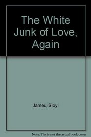 The White Junk of Love, Again