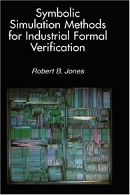 Symbolic Simulation Methods for Industrial Formal Verification