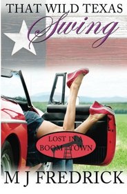 That Wild Texas Swing  (Lost in a Boom Town) (Volume 2)