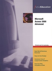 ActiveEducation's  Access 2000 Advanced (Revised edition)