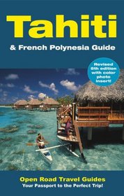 Tahiti & French Polynesia Guide: Open Road Publishing's Best-Selling Guide to Tahiti! (Open Road Travel Guides Tahiti and French Polynesia Guide)