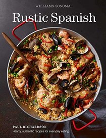 Rustic Spanish (Williams-Sonoma): Simple, Authentic Recipes for Everyday Cooking