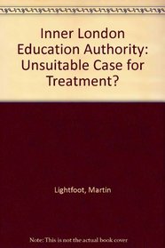 Inner London Education Authority: Unsuitable Case for Treatment?