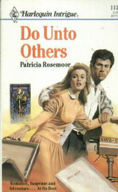 Do Unto Others (Harlequin Intrigue, No 113)
