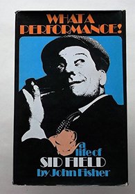 What a performance: The life of Sid Field