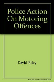 Police action on motoring offences (Research and Planning Unit paper)