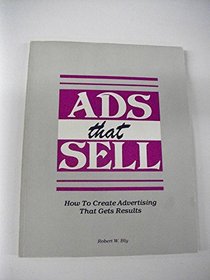 Ads That Sell: How to Create Advertising That Gets Results