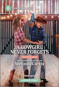 A Cowgirl Never Forgets (Blackwell Belles, Bk 1) (Harlequin Heartwarming, No 527) (Larger Print)