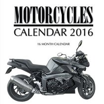 Motorcycles Calendar 2016: 16 Month Calendar