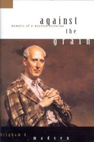Against the Grain: Memoirs of a Western Historian