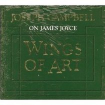 Wings of Art: Joseph Campbell on James Joyce