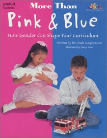 More Than Pink & Blue: How Gender Can Shape Your Curriculum
