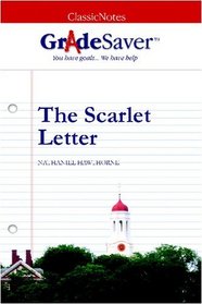 GradeSaver (TM) ClassicNotes The Scarlet Letter: Study Guide